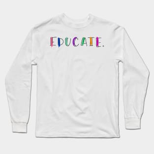 EDUCATE Long Sleeve T-Shirt